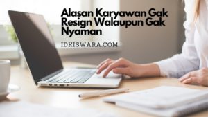 alasan-karyawan-gak-resign-walaupun-tempat-kerjanya-gak-nyaman