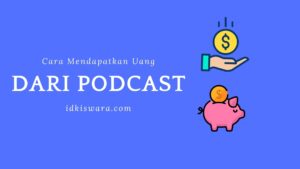 cara-mendapatkan-uang-dari-podcast