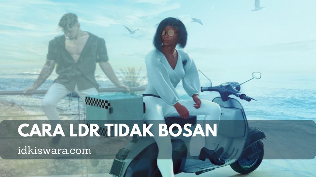 cara-ldr-tidak-bosan