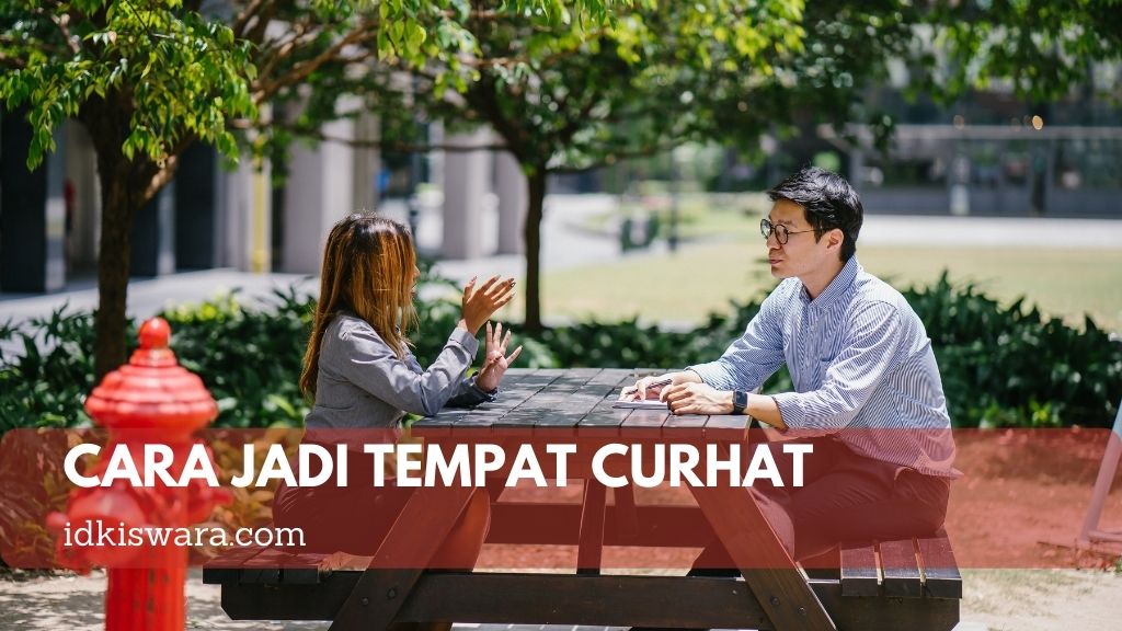Cara Jadi Tempat Curhat